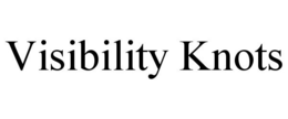 VISIBILITY KNOTS trademark