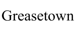 GREASETOWN trademark