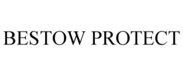 BESTOW PROTECT trademark