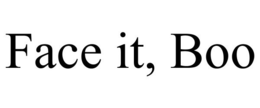 FACE IT, BOO trademark