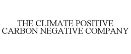 THE CLIMATE POSITIVE CARBON NEGATIVE COMPANY trademark
