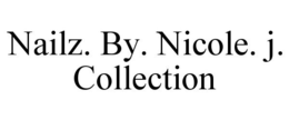NAILZ. BY. NICOLE. J. COLLECTION trademark