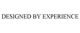 DESIGNED BY EXPERIENCE trademark