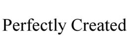 PERFECTLY CREATED trademark