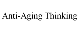 ANTI-AGING THINKING trademark