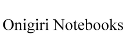 ONIGIRI NOTEBOOKS trademark