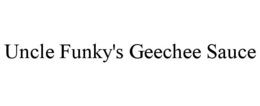 UNCLE FUNKY'S GEECHEE SAUCE trademark
