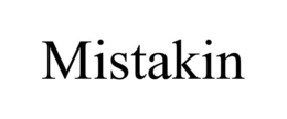 MISTAKIN trademark