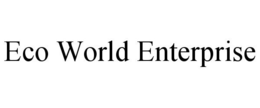 ECO WORLD ENTERPRISE trademark