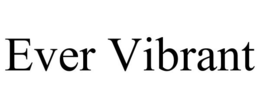 EVER VIBRANT trademark