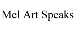 MEL ART SPEAKS trademark