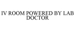 IV ROOM POWERED BY LAB DOCTOR trademark
