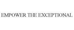 EMPOWER THE EXCEPTIONAL trademark