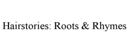 HAIRSTORIES: ROOTS & RHYMES trademark