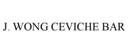J. WONG CEVICHE BAR trademark