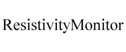 RESISTIVITYMONITOR trademark