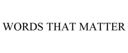 WORDS THAT MATTER trademark