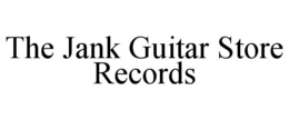 THE JANK GUITAR STORE RECORDS trademark