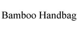 BAMBOO HANDBAG trademark