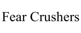 FEAR CRUSHERS trademark