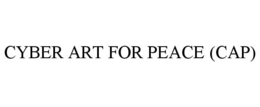 CYBER ART FOR PEACE (CAP) trademark