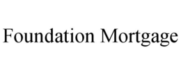 FOUNDATION MORTGAGE trademark