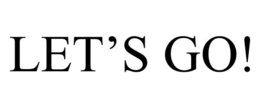 LET'S GO! trademark