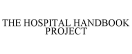 THE HOSPITAL HANDBOOK PROJECT trademark