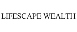 LIFESCAPE WEALTH trademark