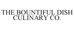 THE BOUNTIFUL DISH CULINARY CO. trademark