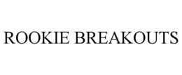 ROOKIE BREAKOUTS trademark