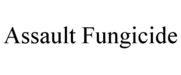 ASSAULT FUNGICIDE trademark