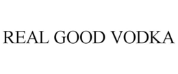 REAL GOOD VODKA trademark