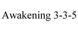 AWAKENING 3-3-5 trademark