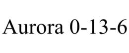 AURORA 0-13-6 trademark