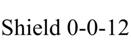 SHIELD 0-0-12 trademark