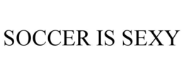 SOCCER IS SEXY trademark