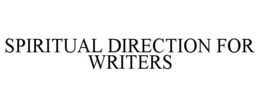 SPIRITUAL DIRECTION FOR WRITERS trademark