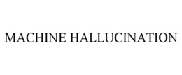 MACHINE HALLUCINATION trademark