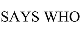 SAYS WHO trademark