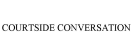 COURTSIDE CONVERSATION trademark