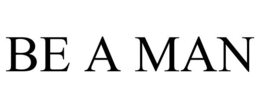 BE A MAN trademark