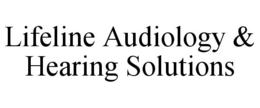 LIFELINE AUDIOLOGY & HEARING SOLUTIONS trademark
