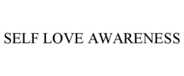 SELF LOVE AWARENESS trademark