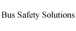 BUS SAFETY SOLUTIONS trademark