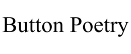 BUTTON POETRY trademark