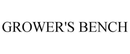 GROWER'S BENCH trademark