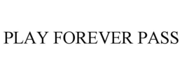 PLAY FOREVER PASS trademark