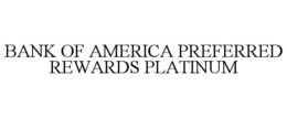 BANK OF AMERICA PREFERRED REWARDS PLATINUM trademark