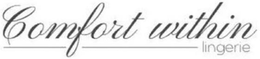 COMFORT WITHIN LINGERIE trademark